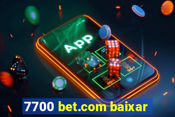 7700 bet.com baixar